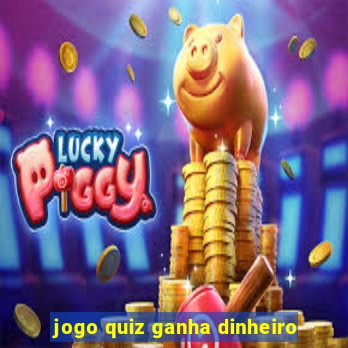 jogo quiz ganha dinheiro